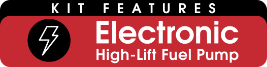 Kit Features Electronic High-Lift Fuel Pump